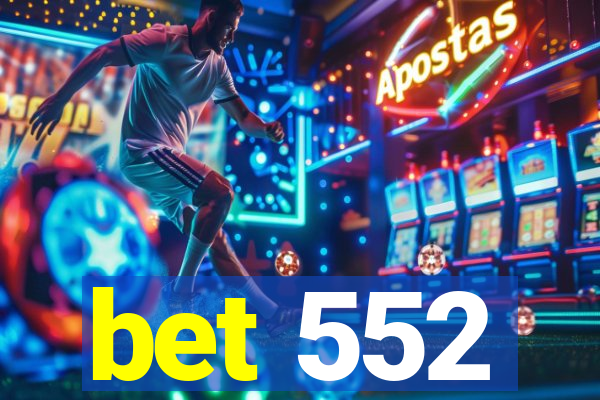 bet 552