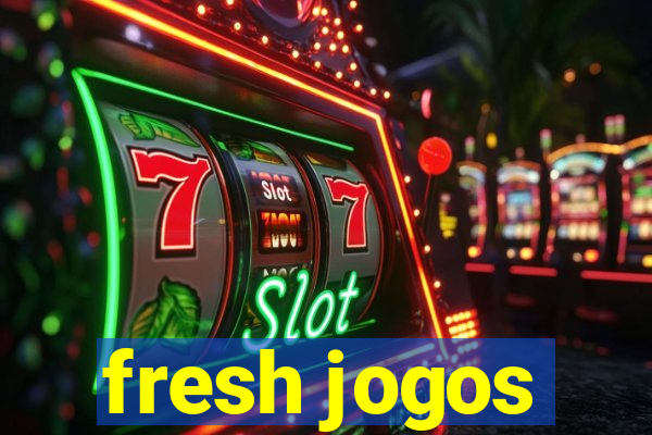 fresh jogos