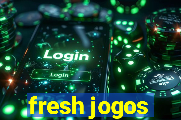fresh jogos