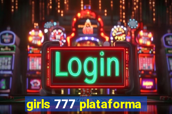 girls 777 plataforma