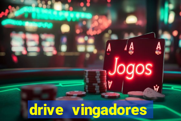 drive vingadores guerra infinita
