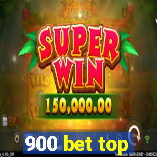 900 bet top