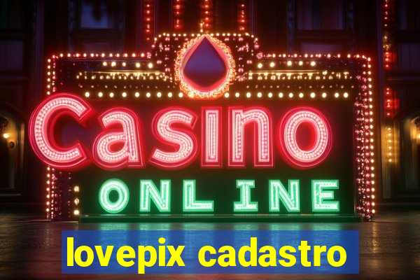 lovepix cadastro