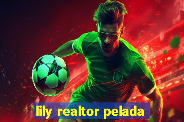 lily realtor pelada