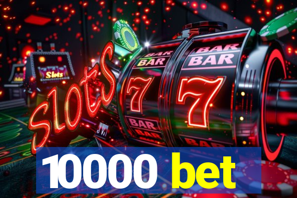 10000 bet