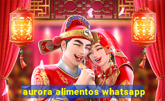 aurora alimentos whatsapp