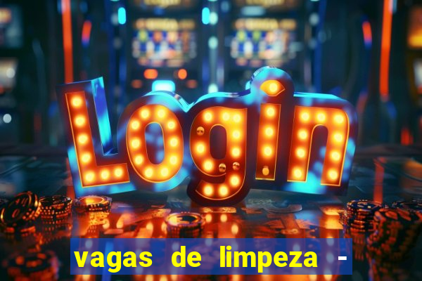 vagas de limpeza - meio turno em porto alegre