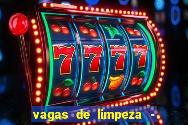 vagas de limpeza - meio turno em porto alegre