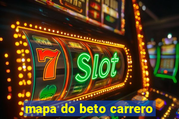 mapa do beto carrero