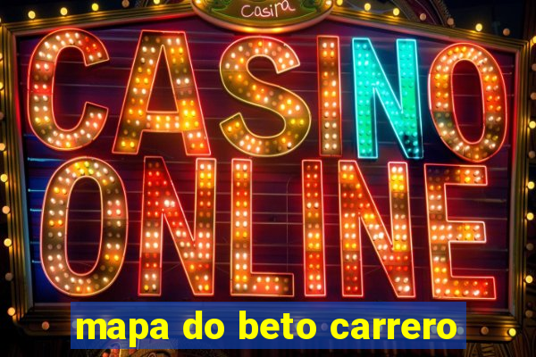 mapa do beto carrero