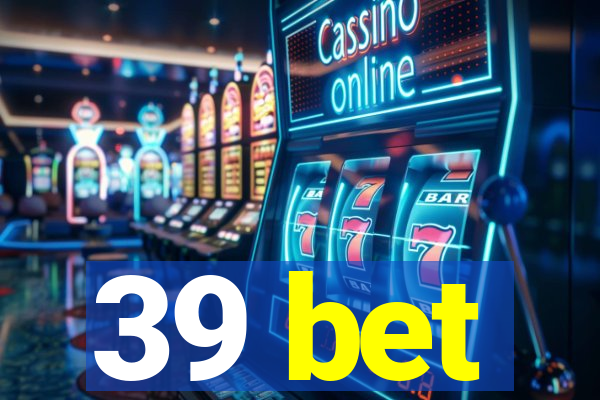 39 bet