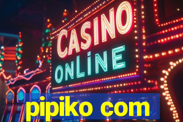 pipiko com
