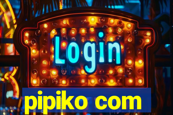 pipiko com