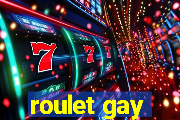 roulet gay