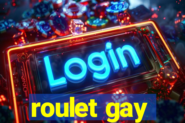 roulet gay