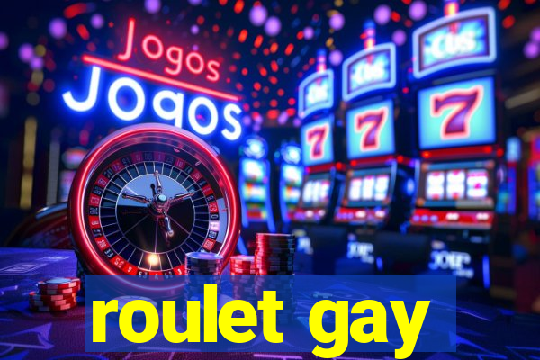roulet gay