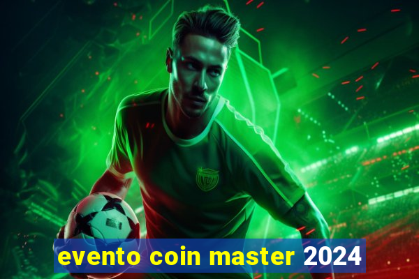 evento coin master 2024
