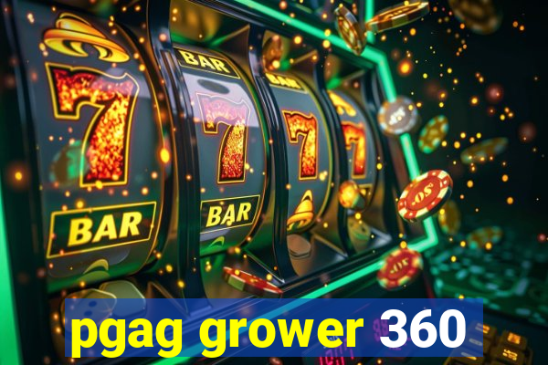 pgag grower 360