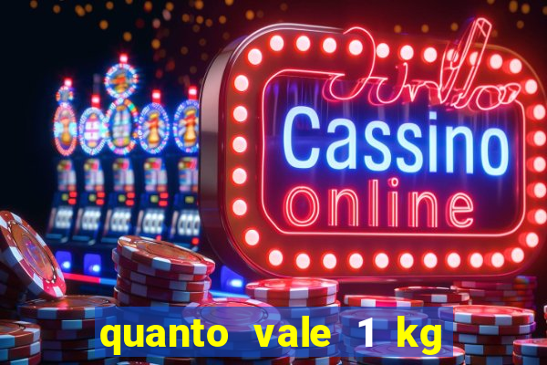 quanto vale 1 kg de lacre de latinha 2024