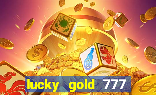 lucky gold 777 paga mesmo