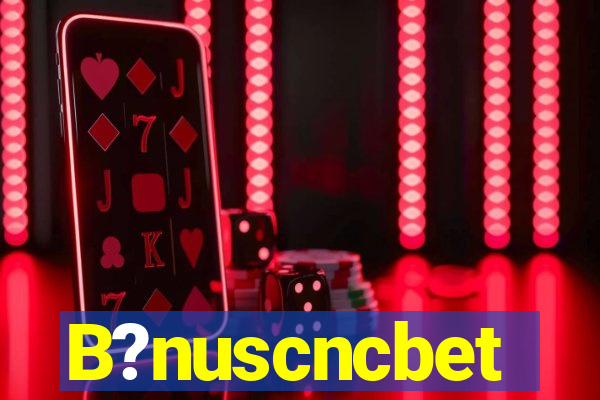 B?nuscncbet