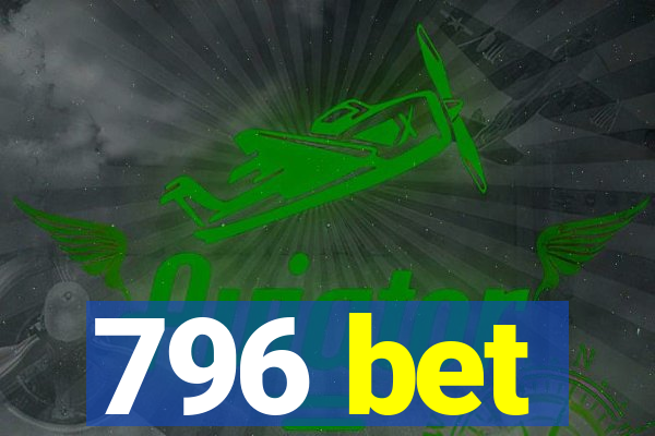 796 bet