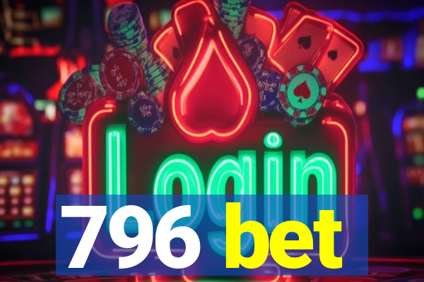 796 bet