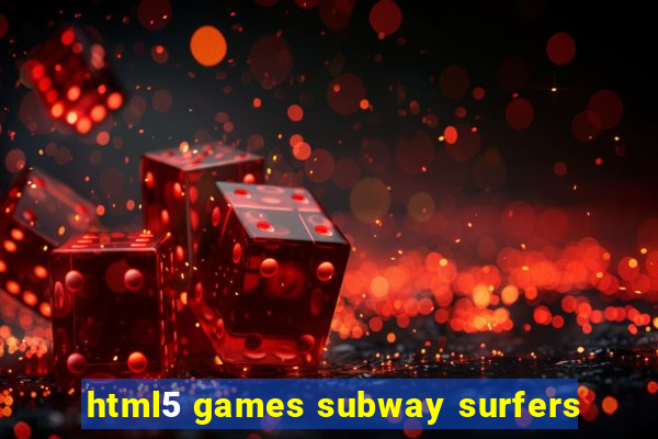 html5 games subway surfers