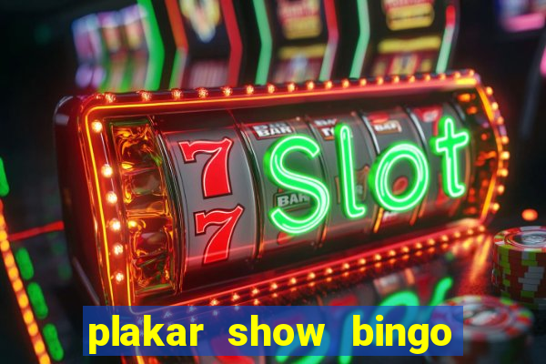 plakar show bingo ao vivo