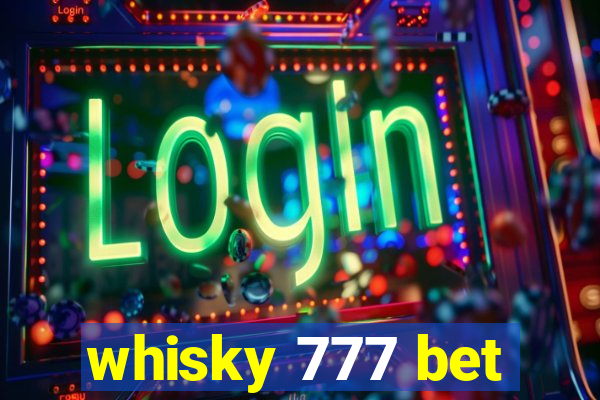 whisky 777 bet