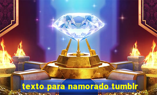 texto para namorado tumblr