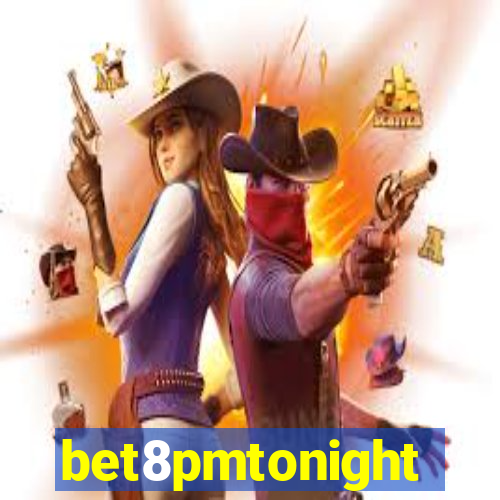 bet8pmtonight