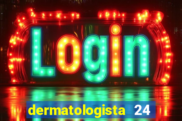 dermatologista 24 horas sp