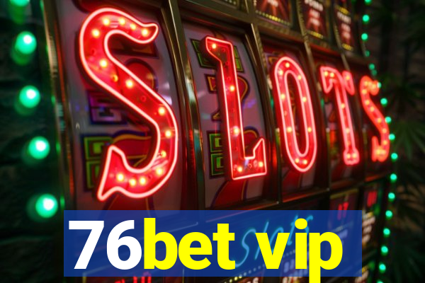 76bet vip