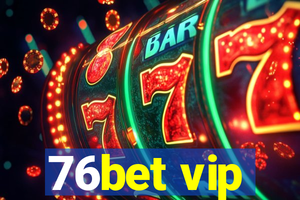 76bet vip