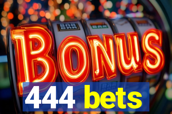 444 bets