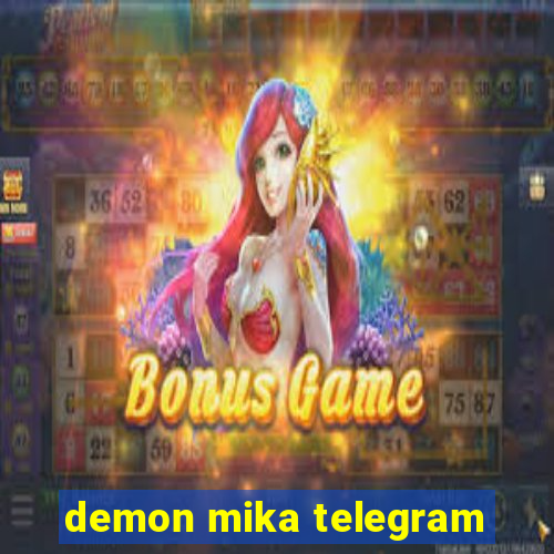 demon mika telegram