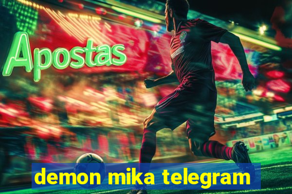 demon mika telegram