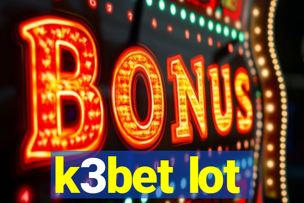 k3bet lot