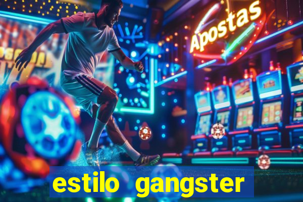 estilo gangster anos 90