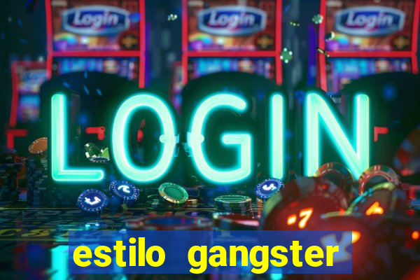 estilo gangster anos 90