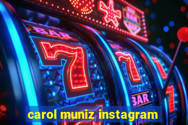 carol muniz instagram