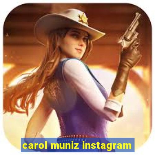 carol muniz instagram