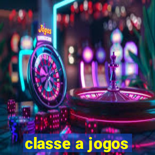 classe a jogos