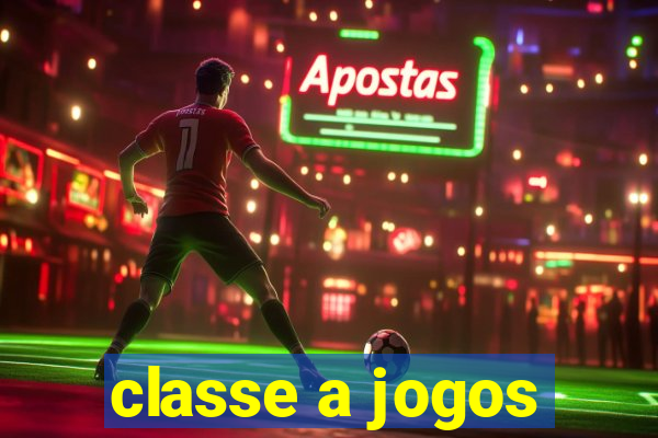 classe a jogos