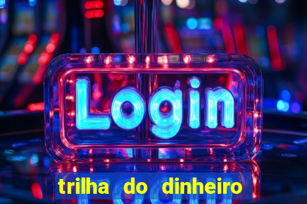 trilha do dinheiro gemeos investem