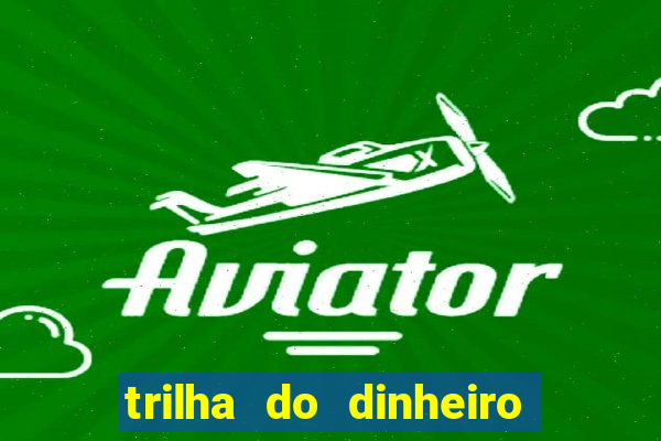 trilha do dinheiro gemeos investem
