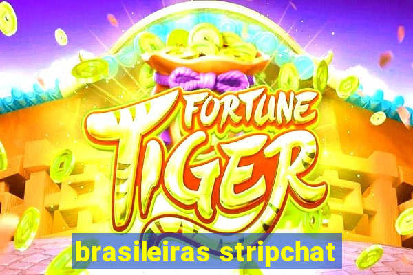 brasileiras stripchat