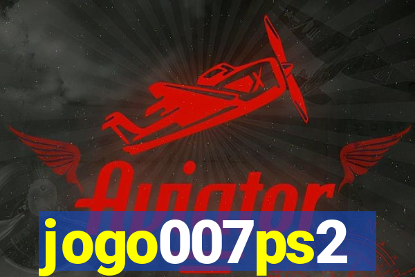 jogo007ps2