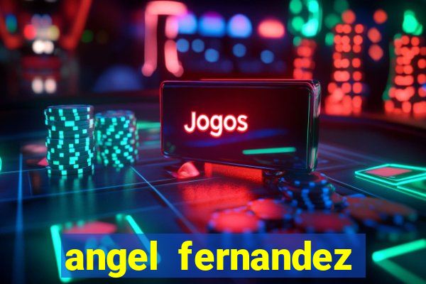 angel fernandez only fans